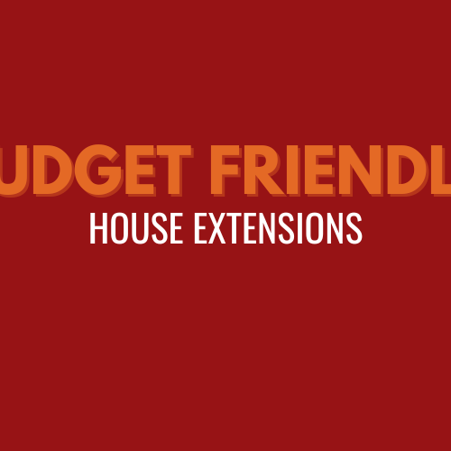 Budget friendly extensions Budget Friendly House extensions