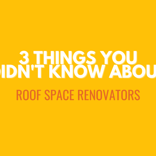 Roof Space Renovators – Blog Header – Case Study 3 Things you didn't know about Roof Space Renovators
