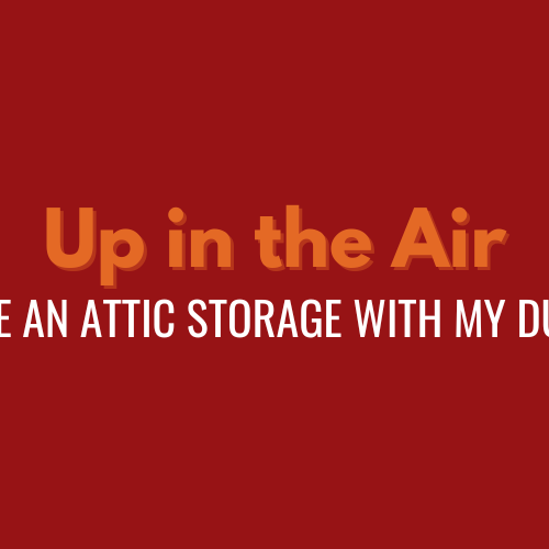 2 Up in the Air: Can I have an attic storage with my ducted AC?