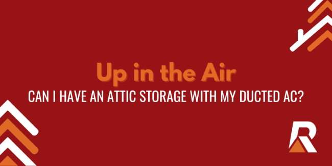 2 Up in the Air: Can I have an attic storage with my ducted AC?