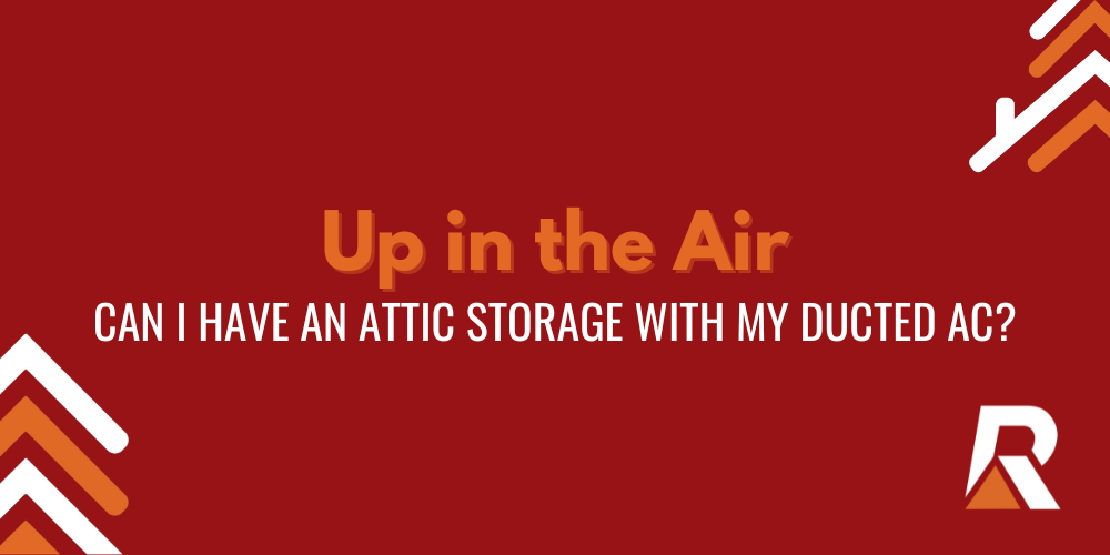 Up in the Air: Can I have an attic storage with my ducted AC?