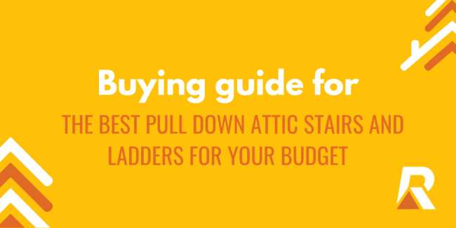 2023-10 attic ladder budget Buying guide for the best pull down attic stairs and ladders for your budget