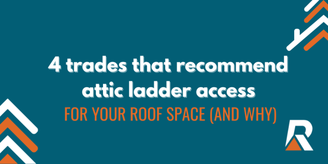 2023-10 attic ladder for trades 4 trades that recommend attic ladder access for your roof space and why.