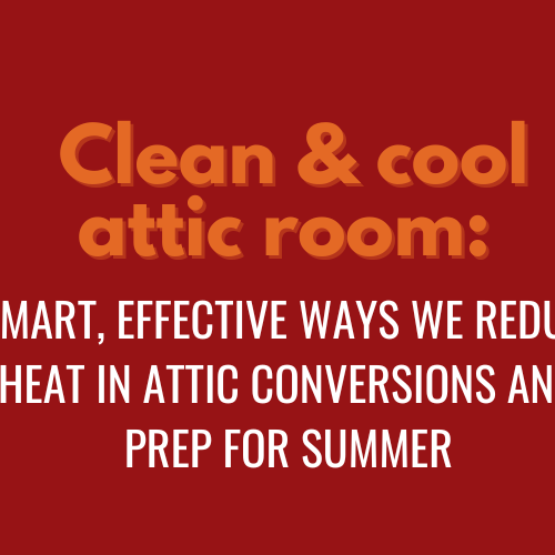 2023-11 case study (1) Clean & cool room: smart, effective ways we reduce heat in attic conversions and prep for summer