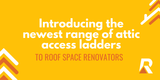 Introducing the newest range of attic access ladders to Roof Space Renovators