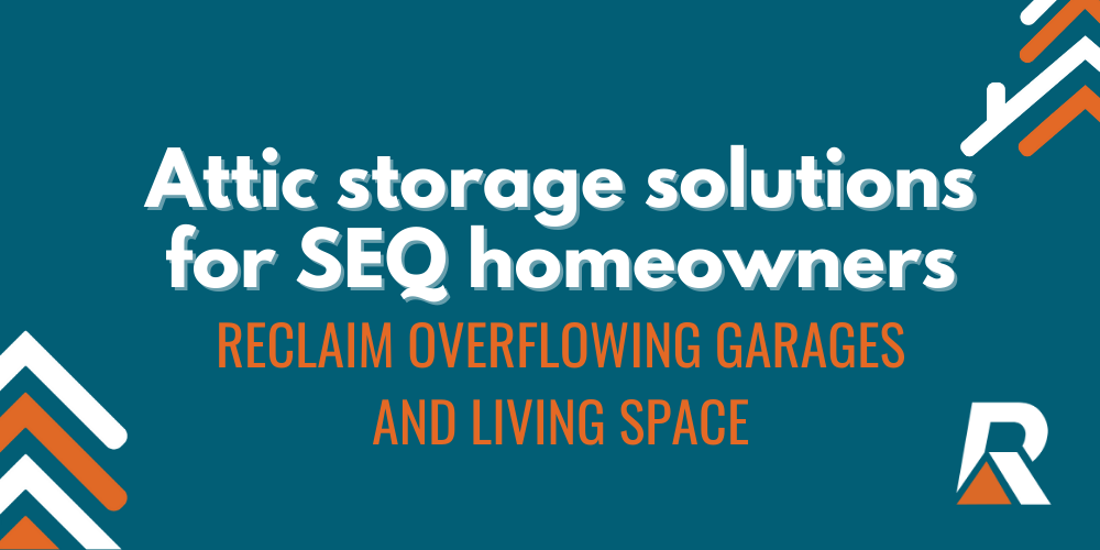 2024-02 Attic storage solutions for SEQ homeowners to reclaim overflowing garages and living spaces Attic-storage-solutions-for-SEQ-homeowners-to-reclaim-overflowing-garages-and-living-spaces
