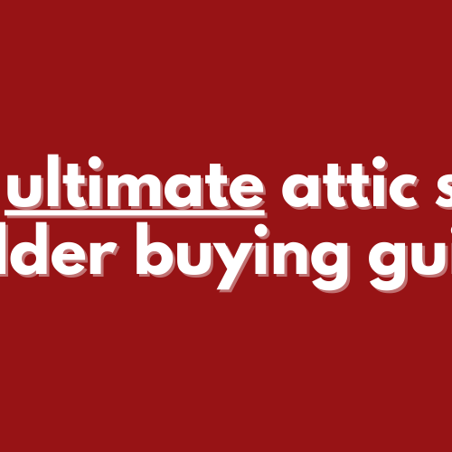 The-ultimate-attic-stair-ladder-buying-guide