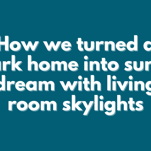 2024-04 How we turned a dark home into sunlit dream with living room skylights How-we-turned-a-dark-home-into-sunlit-dream-with-living-room-skylights