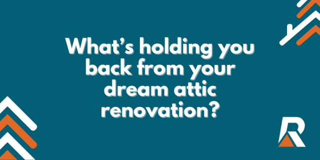 2024-05 What’s holding you back from your dream attic renovation Whats-holding-you-back-from-your-dream-attic-renovation