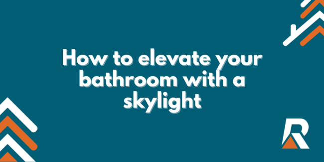 2024-06 How to elevate your bathroom with a skylight How-to-elevate-your-bathroom-with-a-skylight