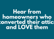 Hear from homeowners who converted their attics and LOVE them