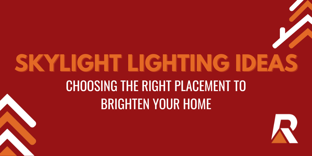 2024-10 blog headers (5) Skylight Lighting ideas: choosing the right placement to brighten your home