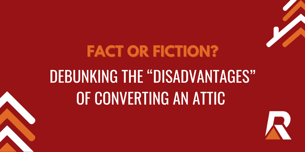 Fact or Fiction? Debunking the "disadvantages" of converting and attic