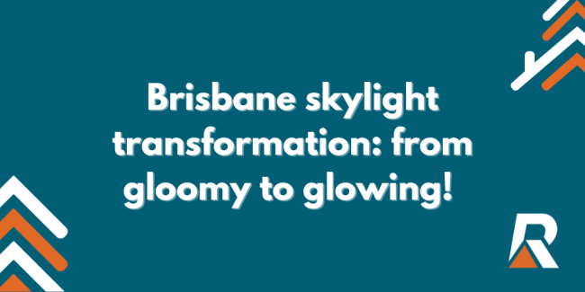 2024-11 blog headers (2) Brisbane skylight transformation: from gloomy to glowing!