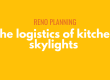 Reno planning: The logistics of kitchen skylights