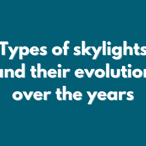 2024-12 blog headers Types of skylights and their evolution over the years